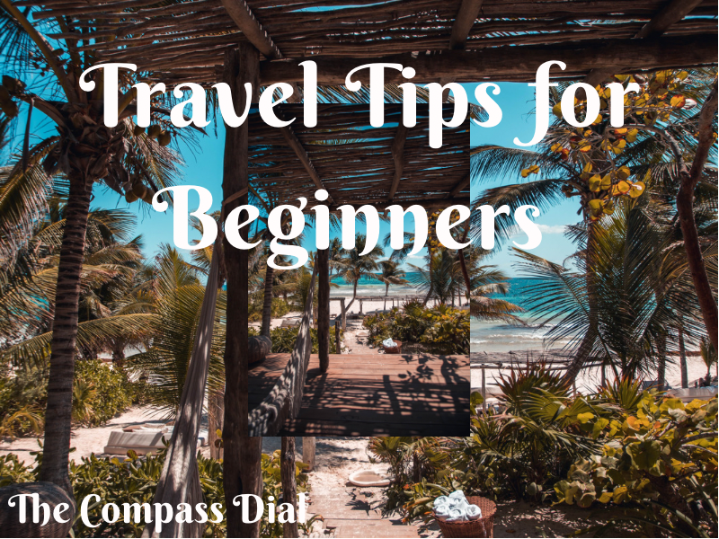🛅 9 Travel Tips for Beginners: Ultimate Guide | The Compass Dial
